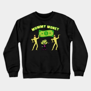 Mummy Money Crewneck Sweatshirt